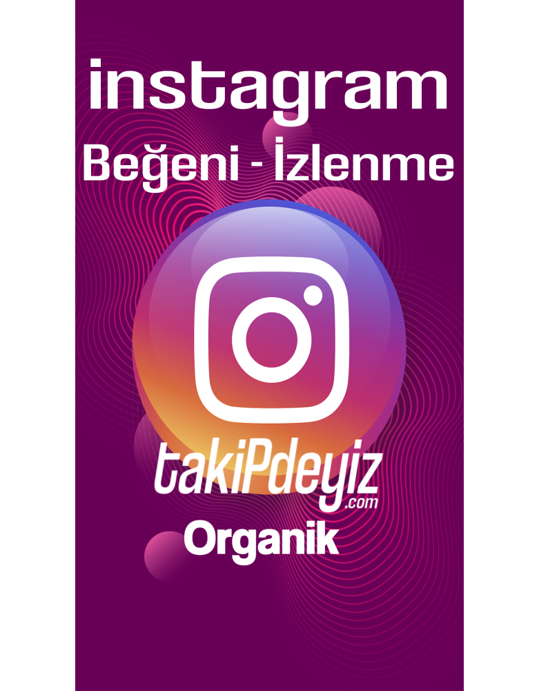 İnstagram İzlenme Beğeni Organik